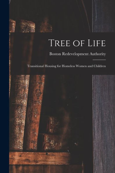 Tree Of Life: Transitional Housing For Homeless Women And Children - 9781018612645
