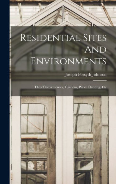 Residential Sites And Environments; Their Conveniences, Gardens, Parks, Planting, Etc - 9781018613383