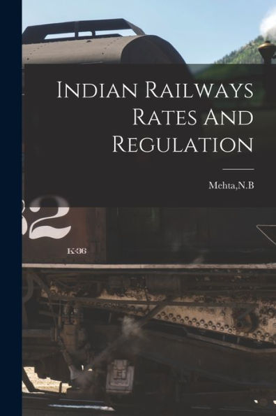 Indian Railways Rates And Regulation - 9781018615875