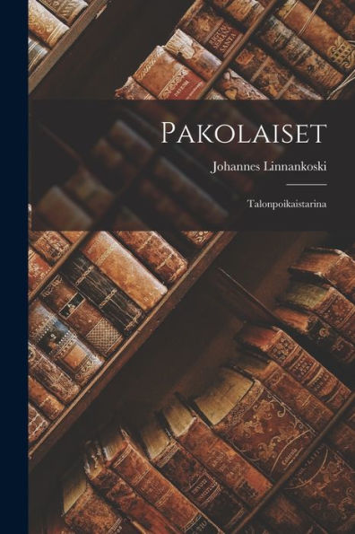 Pakolaiset: Talonpoikaistarina (Finnish Edition) - 9781018617275