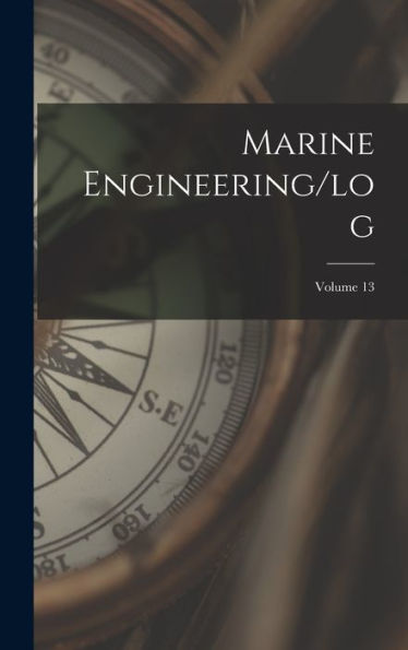 Marine Engineering/Log; Volume 13 - 9781018618012