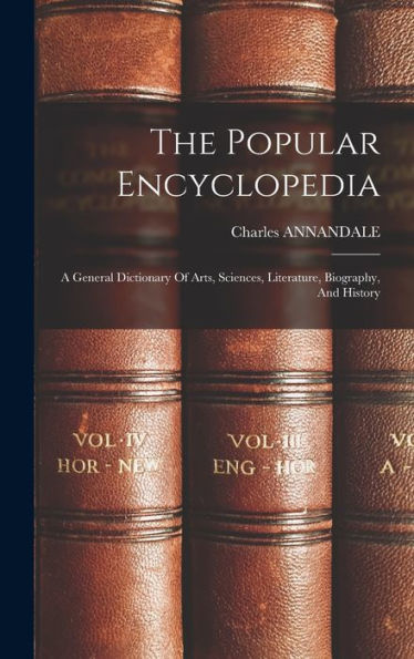 The Popular Encyclopedia: A General Dictionary Of Arts, Sciences, Literature, Biography, And History - 9781018618111