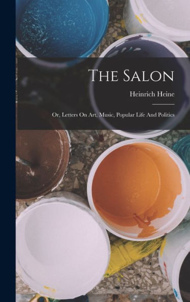 The Salon: Or, Letters On Art, Music, Popular Life And Politics - 9781018619422