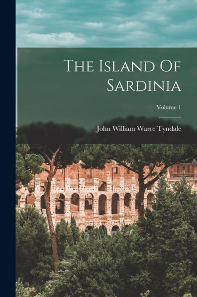 The Island Of Sardinia; Volume 1 - 9781018622378