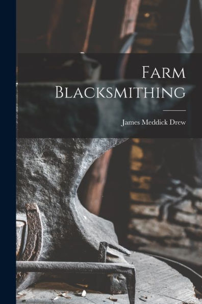 Farm Blacksmithing - 9781018628561