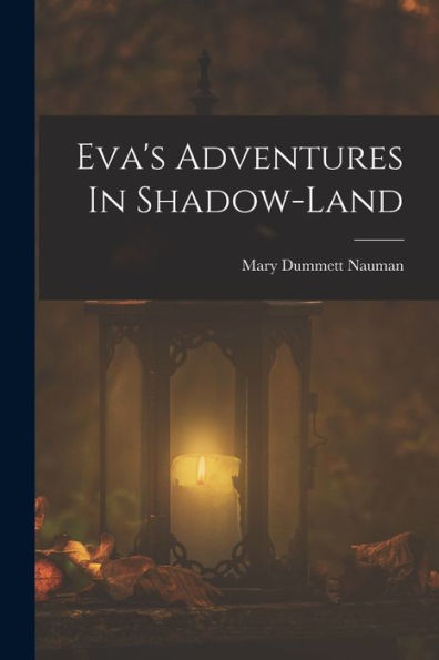 Eva's Adventures In Shadow-Land - 9781018633855