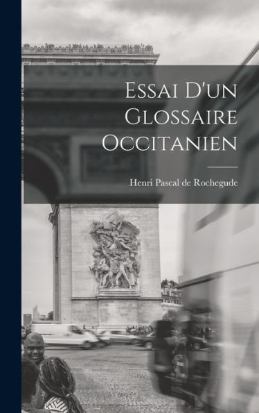 Essai D'Un Glossaire Occitanien (French Edition)