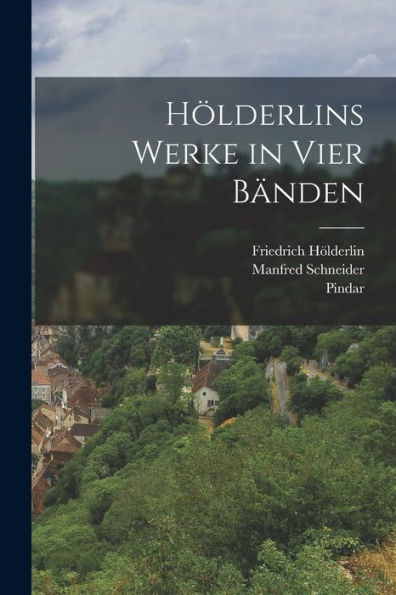 Hölderlins Werke In Vier Bänden (German Edition)