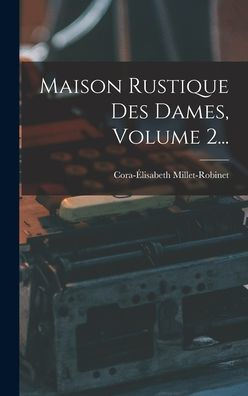 Maison Rustique Des Dames, Volume 2... (French Edition) - 9781018665627
