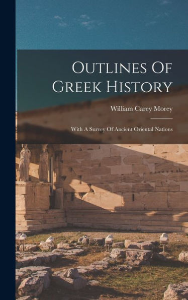 Outlines Of Greek History: With A Survey Of Ancient Oriental Nations - 9781018667409