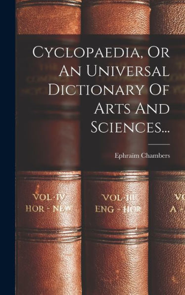 Cyclopaedia, Or An Universal Dictionary Of Arts And Sciences... (Japanese Edition) - 9781018667577