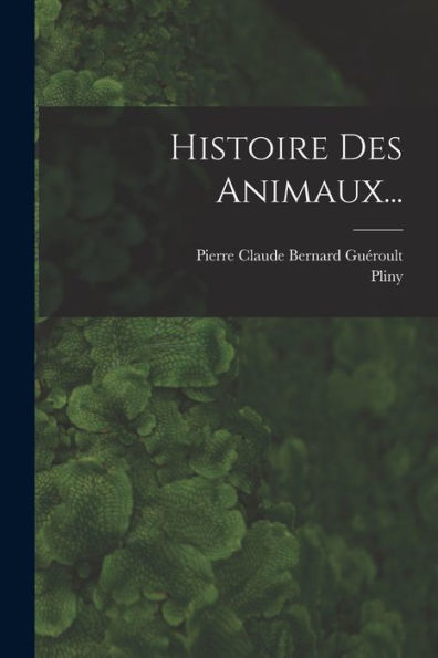 Histoire Des Animaux... (French Edition) - 9781018669595