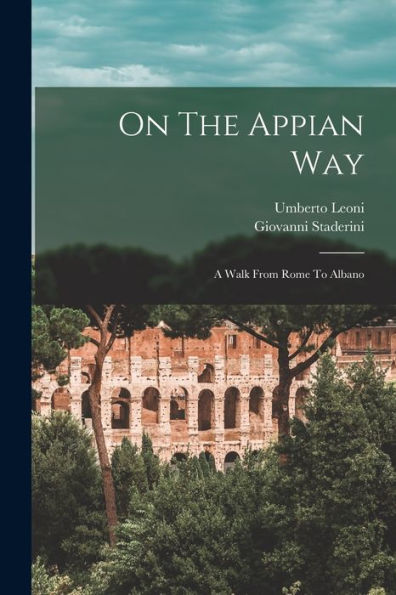 On The Appian Way: A Walk From Rome To Albano - 9781018671925