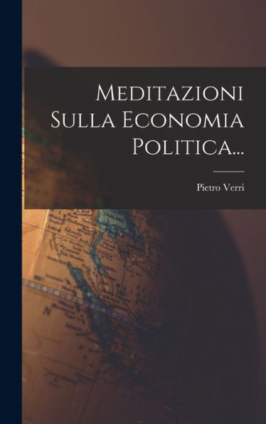 Meditazioni Sulla Economia Politica... (Italian Edition) - 9781018672632
