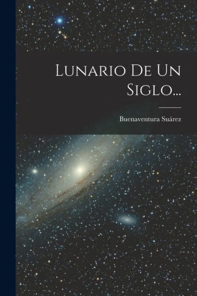 Lunario De Un Siglo... (Spanish Edition)