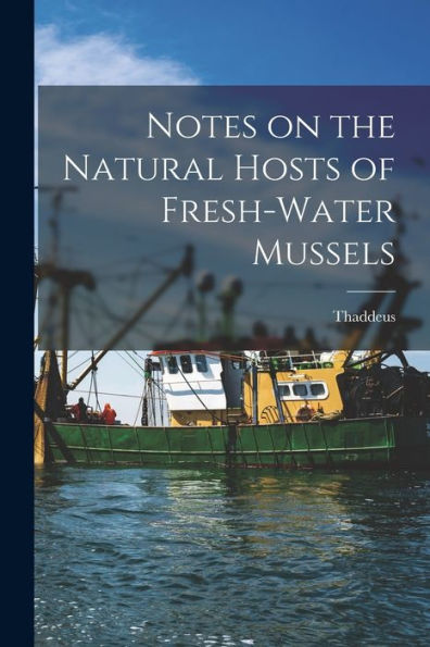 Notes On The Natural Hosts Of Fresh-Water Mussels