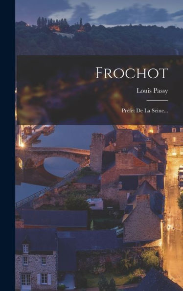 Frochot: Préfet De La Seine... (French Edition) - 9781018747095