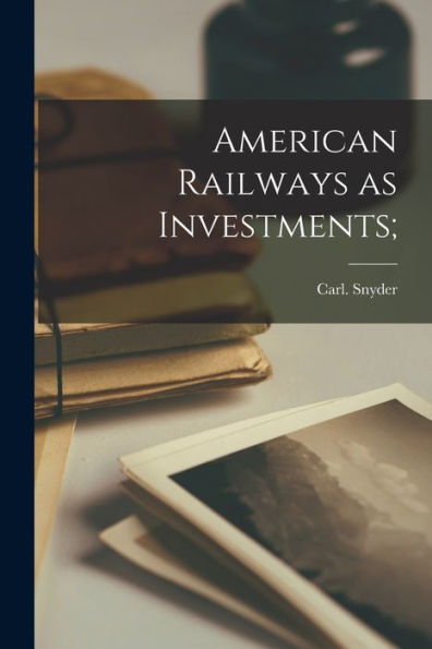 American Railways As Investments; - 9781018749587