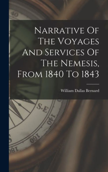 Narrative Of The Voyages And Services Of The Nemesis, From 1840 To 1843 - 9781018751191