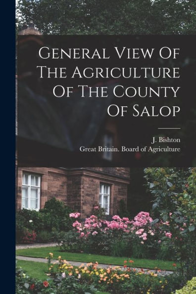General View Of The Agriculture Of The County Of Salop - 9781018751665