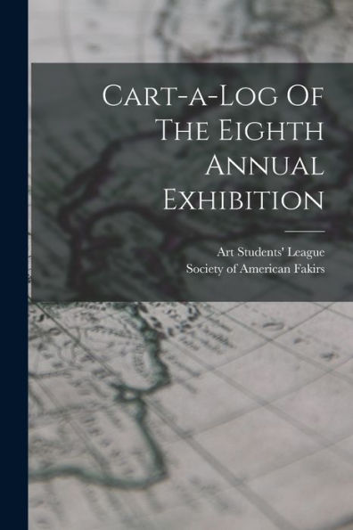 Cart-A-Log Of The Eighth Annual Exhibition - 9781018757599