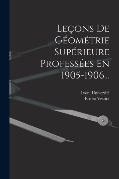 Leçons De Géométrie Supérieure Professées En 1905-1906... (French Edition) - 9781018760414