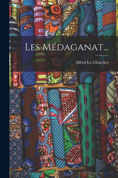 Les Médaganat... (French Edition)