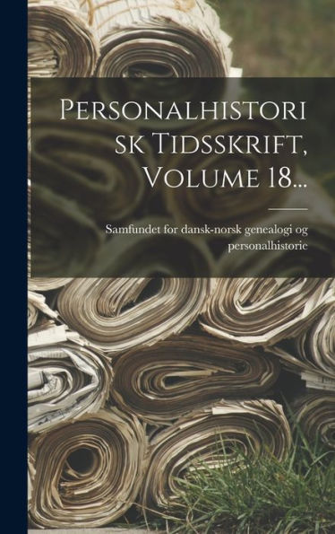 Personalhistorisk Tidsskrift, Volume 18... (Danish Edition) - 9781018762944