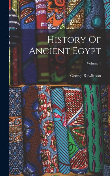 History Of Ancient Egypt; Volume 1 - 9781018765211