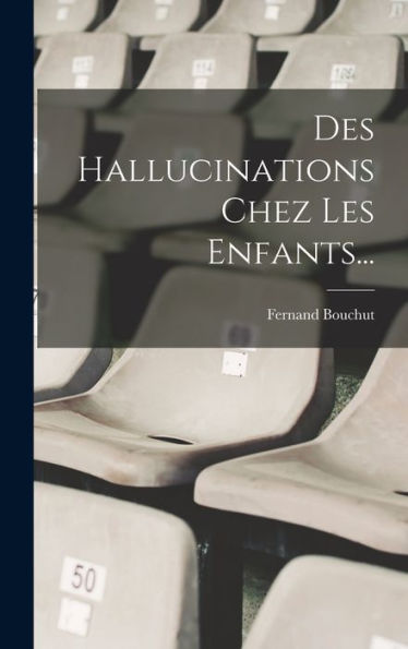 Des Hallucinations Chez Les Enfants... (French Edition) - 9781018766997