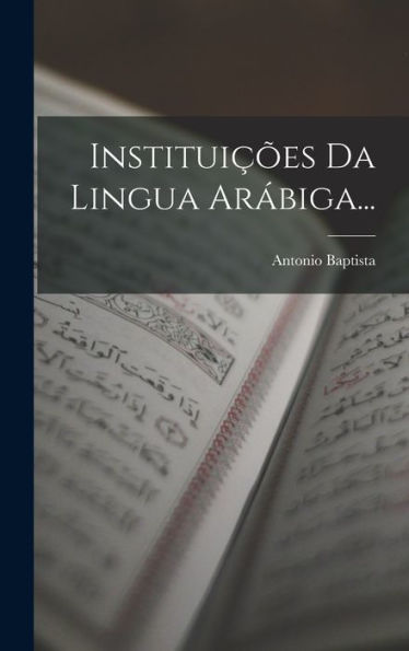 Instituições Da Lingua Arábiga... (Portuguese Edition) - 9781018768977