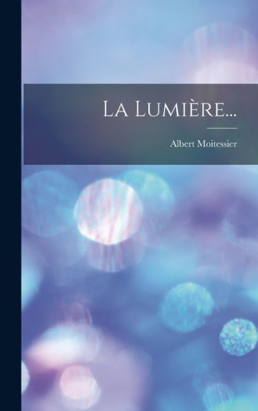 La Lumière... (French Edition) - 9781018771090