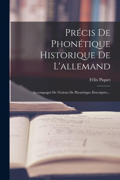 Précis De Phonétique Historique De L'Allemand: Accompagné De Notions De Phonétique Descriptive... (French Edition) - 9781018771625