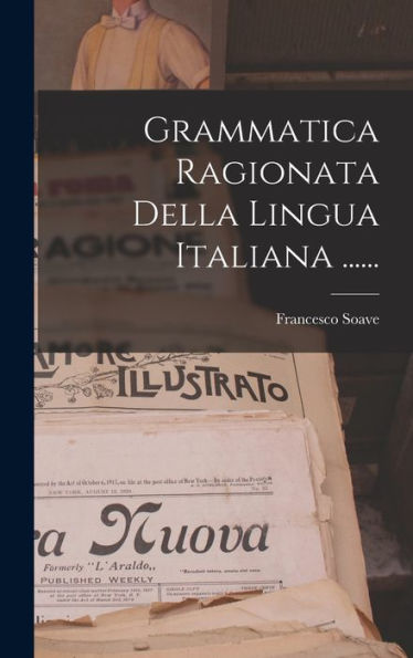 Grammatica Ragionata Della Lingua Italiana ...... (Italian Edition) - 9781018772301