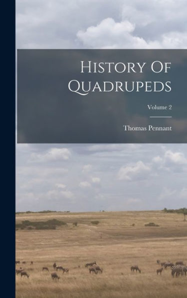 History Of Quadrupeds; Volume 2 - 9781018772721