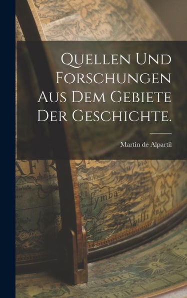 Quellen Und Forschungen Aus Dem Gebiete Der Geschichte. (German Edition) - 9781018773049