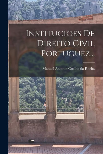 Institucioes De Direito Civil Portuguez... (Portuguese Edition) - 9781018773285