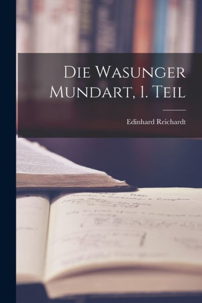 Die Wasunger Mundart, 1. Teil (German Edition) - 9781018775487