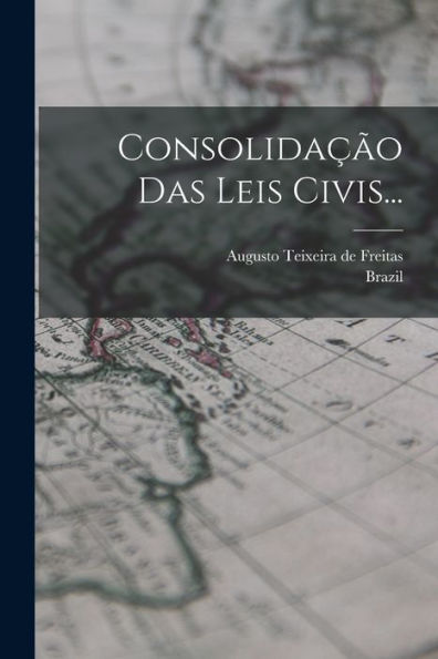 Consolidação Das Leis Civis... (Portuguese Edition) - 9781018776286