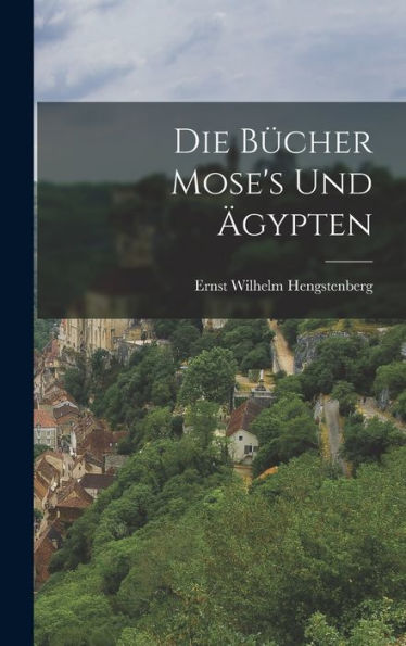 Die Bücher Mose's Und Ägypten (German Edition)