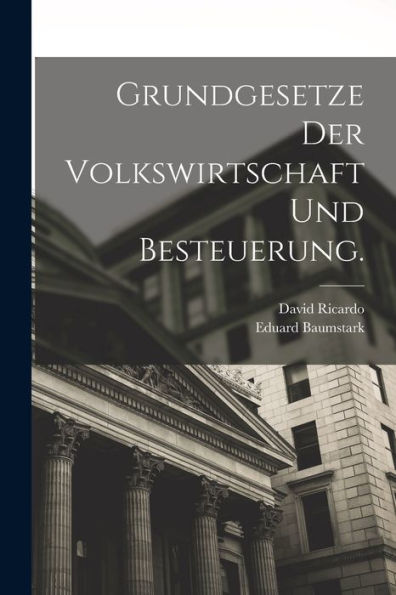 Grundgesetze Der Volkswirtschaft Und Besteuerung. (German Edition) - 9781018778143