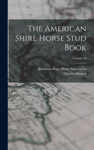 The American Shire Horse Stud Book; Volume 10 - 9781018807171
