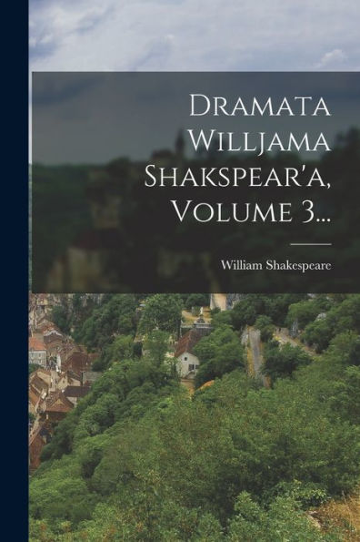 Dramata Willjama Shakspear'A, Volume 3... (Polish Edition)