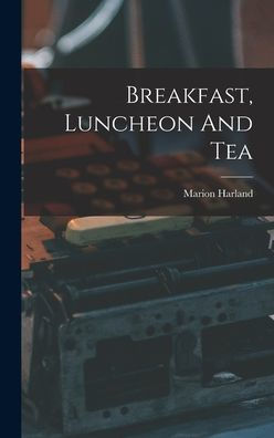 Breakfast, Luncheon And Tea - 9781018812694