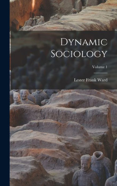 Dynamic Sociology; Volume 1 - 9781018815053