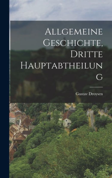 Allgemeine Geschichte, Dritte Hauptabtheilung (German Edition) - 9781018815275