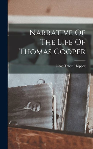Narrative Of The Life Of Thomas Cooper - 9781018816296