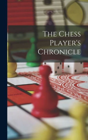 The Chess Player's Chronicle - 9781018816920