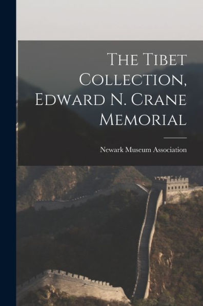 The Tibet Collection, Edward N. Crane Memorial - 9781018817118