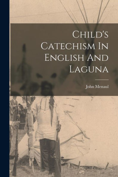Child's Catechism In English And Laguna - 9781018817668